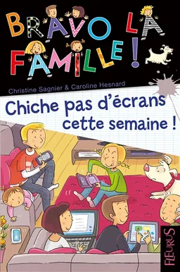 Bravo la famille !. Vol. 19. Chiche ! Pas d'écrans cette semaine... | Christine Sagnier, Emilie Beaumont, Caroline Hesnard