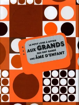 Le petit livre à offrir aux grands qui ont gardé une âme d'enfant | Nicole Seeman