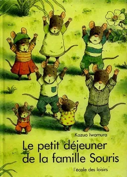 Le Petit déjeuner de la famille Souris | Kazuo Iwamura
