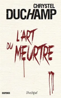 L'art du meurtre | Chrystel Duchamp