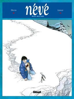 Névé. Vol. 1. Bleu regard | Dieter, Emmanuel Lepage