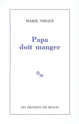 Papa doit manger | Marie Ndiaye