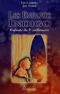 Les Enfants Indigo : enfants du troisième millénaire | Lee Carroll, Jan Tober