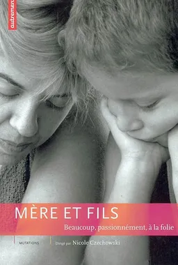 Mère et fils : beaucoup, passionnément, à la folie | Nicole Czechowski, Gérald Cahen, Luba Jurgenson