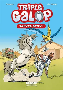 Triple galop. Vol. 5. Sauvez Betty ! | Christine Frasseto, Benoît Du Peloux, Alexandre Amouriq, Mirabelle