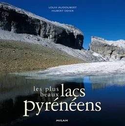 Les plus beaux lacs pyrénéens | Louis Audoubert, Hubert Odier