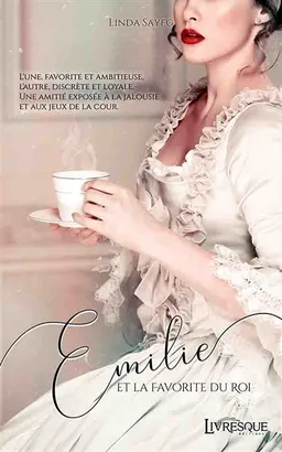 Emilie et la favorite du roi | BENETT, Thibault, Linda Sayeg