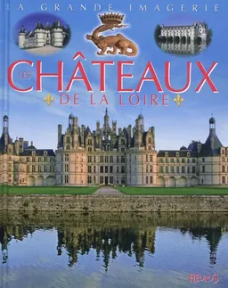 Les châteaux de la Loire | Emilie Beaumont, Sabine Boccador, Jacques Dayan