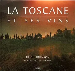 La Toscane et ses vins | Hugh Johnson, Andy Katz