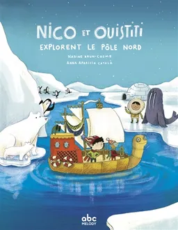 Nico et Ouistiti. Nico et Ouistiti explorent le pôle Nord | Nadine Brun-Cosme, Anna Aparicio Català