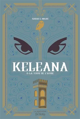 Keleana. Vol. 6. La tour de l'aube | Sarah J. Maas