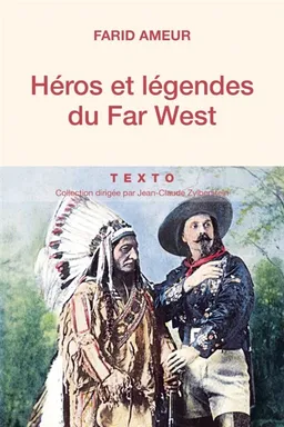Héros et légendes du Far West | Farid Ameur