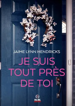 Je suis tout près de toi | Jaime Lynn Hendricks