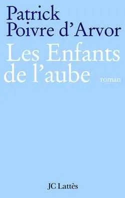 Les enfants de l'aube : Moia Bieda | Patrick Poivre d'Arvor