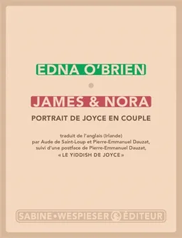 James & Nora : portrait de Joyce en couple. Le yiddish de Joyce | Edna O'Brien, Pierre-Emmanuel Dauzat