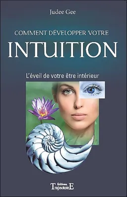 Comment développer votre intuition : l'éveil de votre être intérieur | Judee Gee, Aline Apostolska