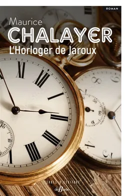 L'horloger de Jaroux | Maurice Chalayer