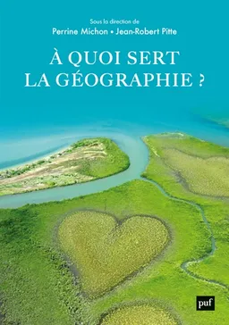 A quoi sert la géographie ? | Perrine Michon, Jean-Robert Pitte