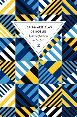 Dans l'épaisseur de la chair | Jean-Marie Blas de Roblès