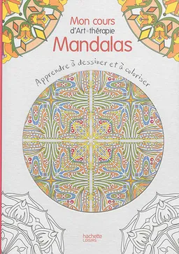 Mon cours d'art-thérapie mandalas : apprendre à dessiner et à coloriser | Jean-Luc Guérin, Aurore Aimelet