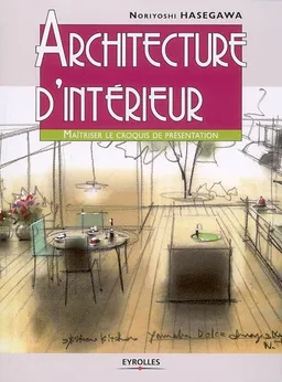 Architecture d'intérieur. Maîtriser le croquis de présentation | Noriyoshi Hasegawa