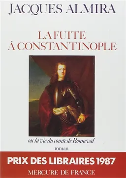La Fuite à Constantinople ou la Vie du comte de Bonneval | Jacques Almira