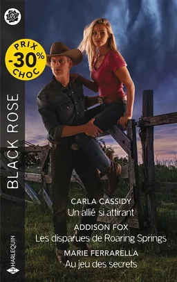 Un allié si attirant. Les disparues de Roaring Springs. Au jeu des secrets | Carla Cassidy, Addison Fox, Marie Ferrarella