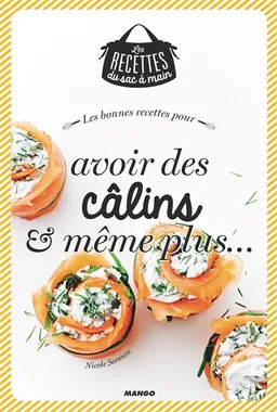 Les bonnes recettes pour avoir des câlins & même plus... | Nicole Seeman, Julie Mechali