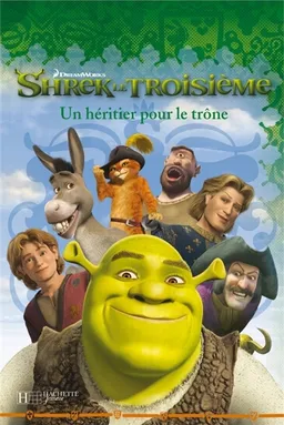 Shrek le troisième. Vol. 2007. Un héritier pour le trône | Cathy Hapka, Steven E. Gordon, Cathy Hapka