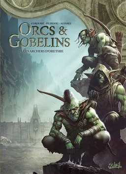 Orcs & gobelins. Vol. 29. Les archers d'Orethie | Sylvain Cordurié, Leo Pilipovic, Jérôme Alvarez