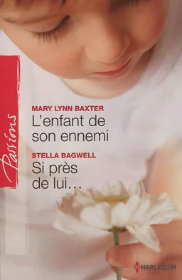 L'enfant de son ennemi. Si près de lui... | Mary Lynn Baxter, Stella Bagwell