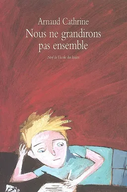 Nous ne grandirons pas ensemble | Arnaud Cathrine