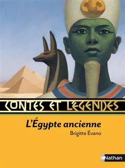 Contes et légendes de l'Egypte ancienne | Brigitte Evano, Marcelino Truong
