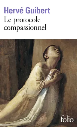 Le Protocole compassionnel | Hervé Guibert