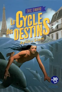 Le cycle des destins. Vol. 1. Aylin et Siam | Eric Simard