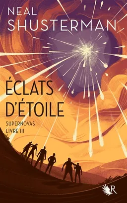 Eclats d'étoile. Vol. 3. Supernovas | Neal Shusterman