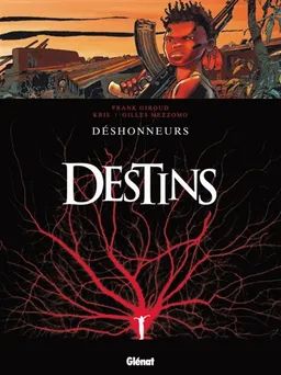 Destins. Vol. 6. Déshonneurs | Frank Giroud, Kris, Gilles Mezzomo