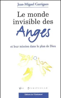Le monde invisible des anges | Jean-Miguel Garrigues