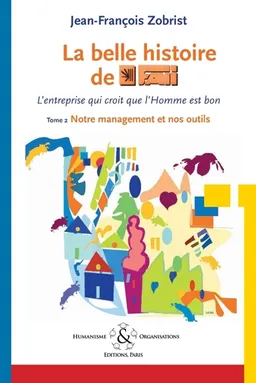 Favi, l'entreprise qui croit que l'homme est bon. Vol. 2. Notre management | Martine Morel