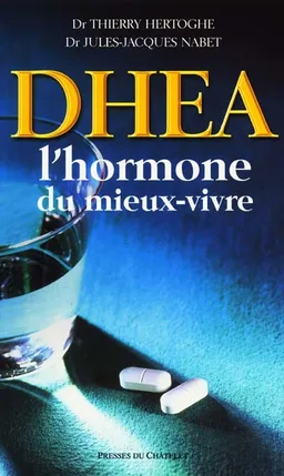 DHEA : l'hormone du mieux-vivre | Thierry Hertoghe, Jules-Jacques Nabet