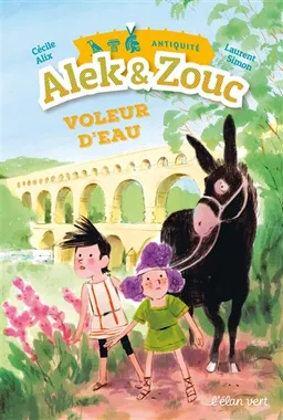 Alek & Zouc. Voleur d'eau | Cécile Alix, Laurent Simon