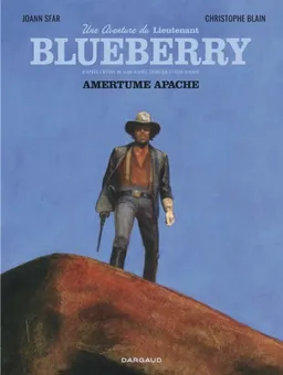 Une aventure du Lieutenant Blueberry. Vol. 1. Amertume apache | Joann Sfar, Christophe Blain, Jean-Michel Charlier, Jean Giraud, Clémence Sapin