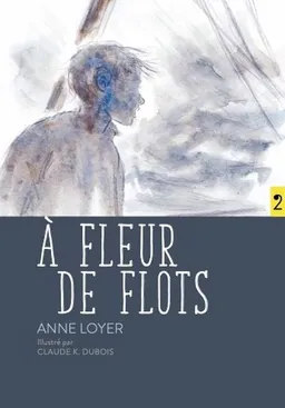 A fleur de flots | Anne Loyer, Claude K. Dubois