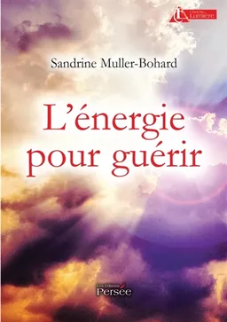 L énergie pour guérir | Sandrine Muller-Bohard