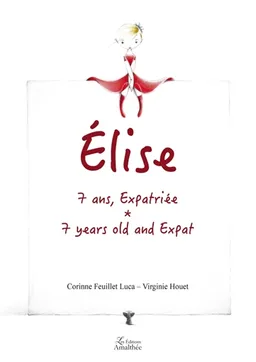 Elise, 7 ans, expatriée | FEUILLET LUCA HOUET, Corinne Virginie