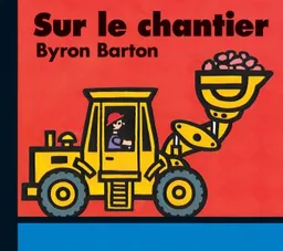 Sur le chantier | Byron Barton