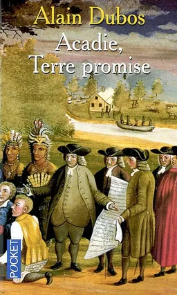 Acadie, terre promise | Alain Dubos