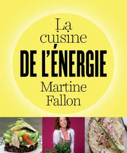 La cuisine de l'énergie | Martine Fallon