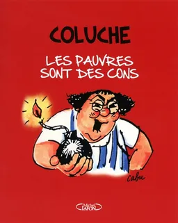 Les pauvres sont des cons | Coluche
