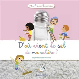 D'où vient le sel de ma salière ? | Sophie Bordet-Petillon, Hélène Convert